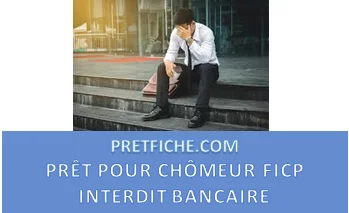 PRÊT POUR CHÔMEUR FICHÉ FICP INTERDIT BANCAIRE